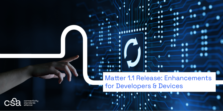 (Thumbnail of the release of Matter 1.1 specs/Credit: CSA)